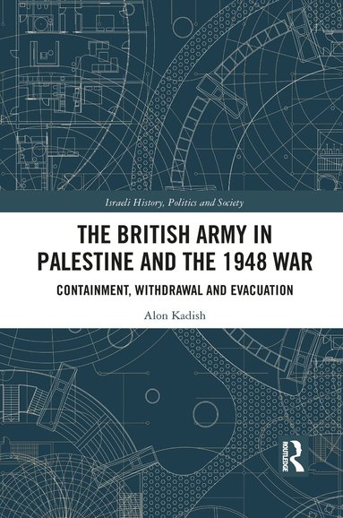 Alon Kadish - British Army in Palestine and the 1948 War, Häftad