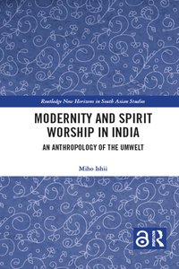 bokomslag Modernity and Spirit Worship in India