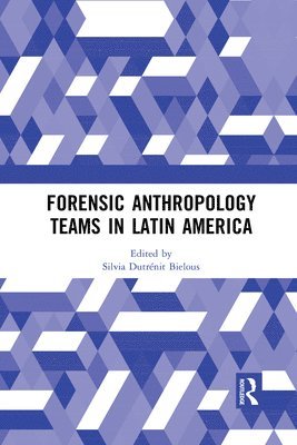 Silvia Dutrénit-Bielous, Silvia Dutrenit-Bielous - Forensic Anthropology Teams in Latin America, Häftad