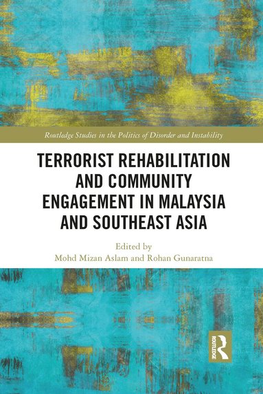 Mohd Mizan Aslam, Rohan Gunaratna - Terrorist Rehabilitation and Community Engagement in Malaysia and Southeast Asia, Häftad