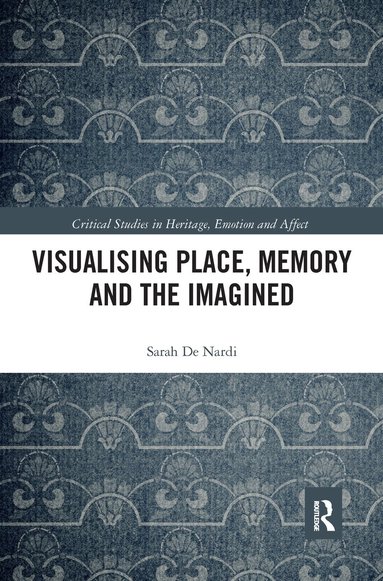 Sarah De Nardi - Visualising Place, Memory and the Imagined, Häftad