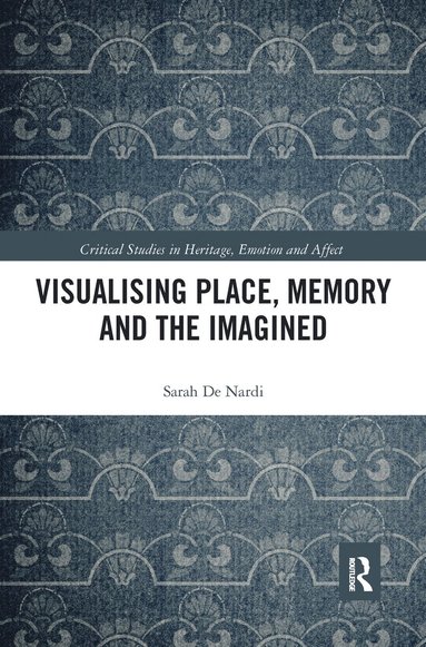 bokomslag Visualising Place, Memory and the Imagined