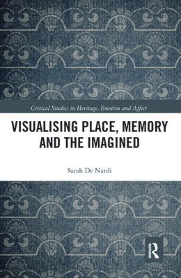 Visualising Place, Memory and the Imagined 1