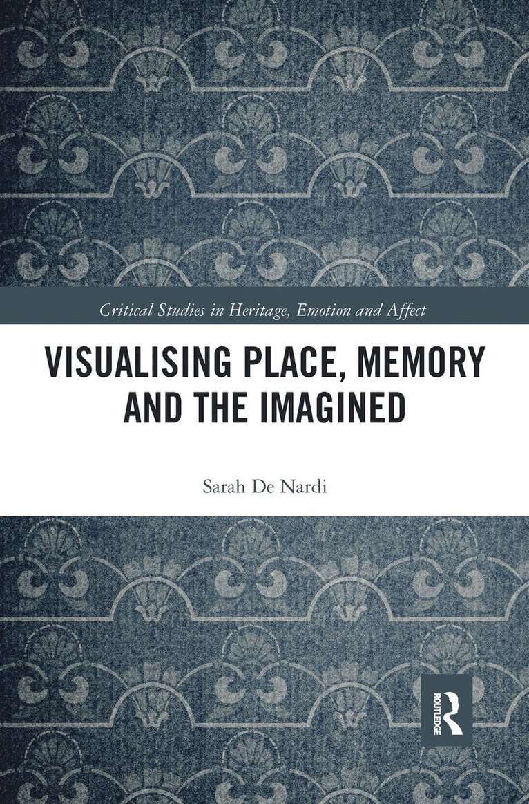 Visualising Place, Memory and the Imagined