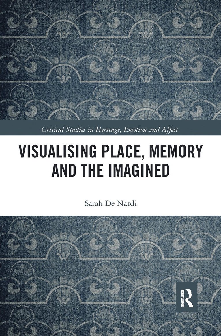 Visualising Place, Memory and the Imagined 1