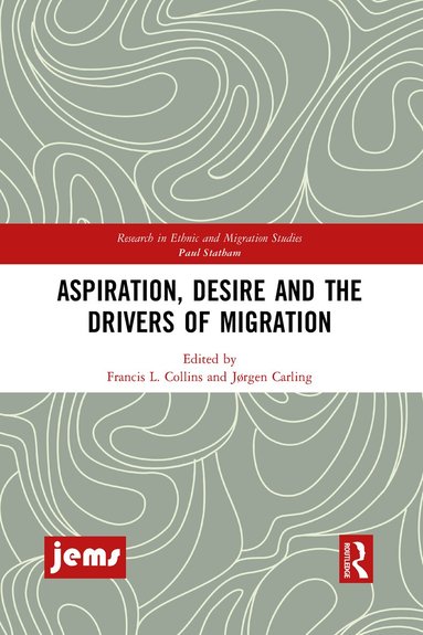 Francis L. Collins, Jørgen Carling - Aspiration, Desire and the Drivers of Migration, Häftad