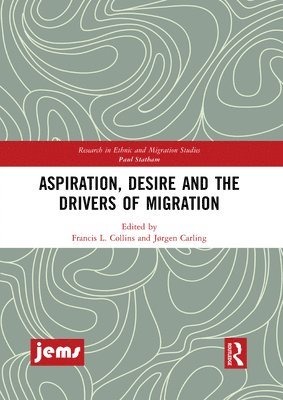 Aspiration, Desire and the Drivers of Migration 1