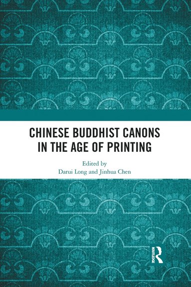 bokomslag Chinese Buddhist Canons in the Age of Printing