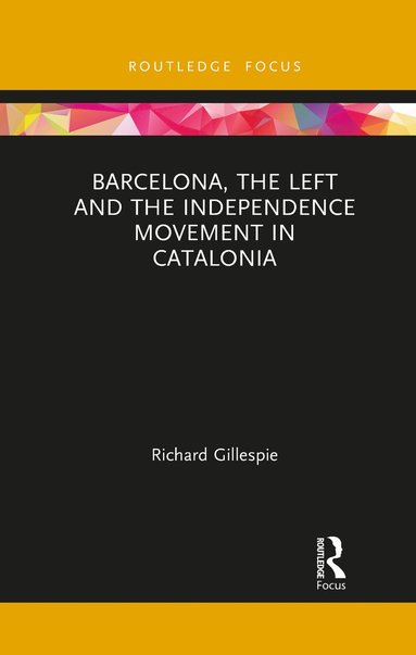 bokomslag Barcelona, the Left and the Independence Movement in Catalonia