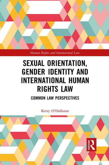 Kerry O'Halloran - Sexual Orientation, Gender Identity and International Human Rights Law, Häftad