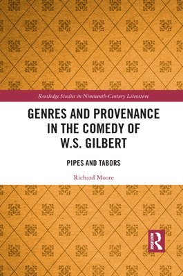 Richard Moore - Genres and Provenance in the Comedy of W.S. Gilbert, Häftad