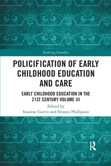 Susanne Garvis, Sivanes Phillipson - Policification of Early Childhood Education and Care, Häftad