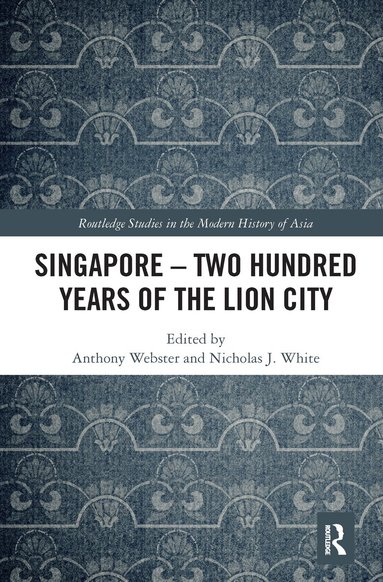 Anthony Webster, Nicholas White - Singapore – Two Hundred Years of the Lion City, Häftad