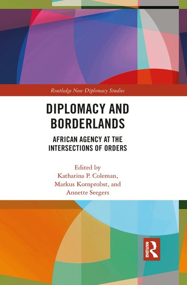 Katharina Coleman, Markus Kornprobst, Annette Seegers - Diplomacy and Borderlands, Häftad