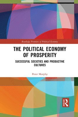 Peter Murphy - Political Economy of Prosperity, Häftad