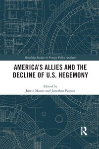 bokomslag America's Allies and the Decline of US Hegemony
