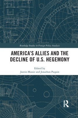 Justin Massie, Jonathan Paquin - America's Allies and the Decline of US Hegemony, Häftad