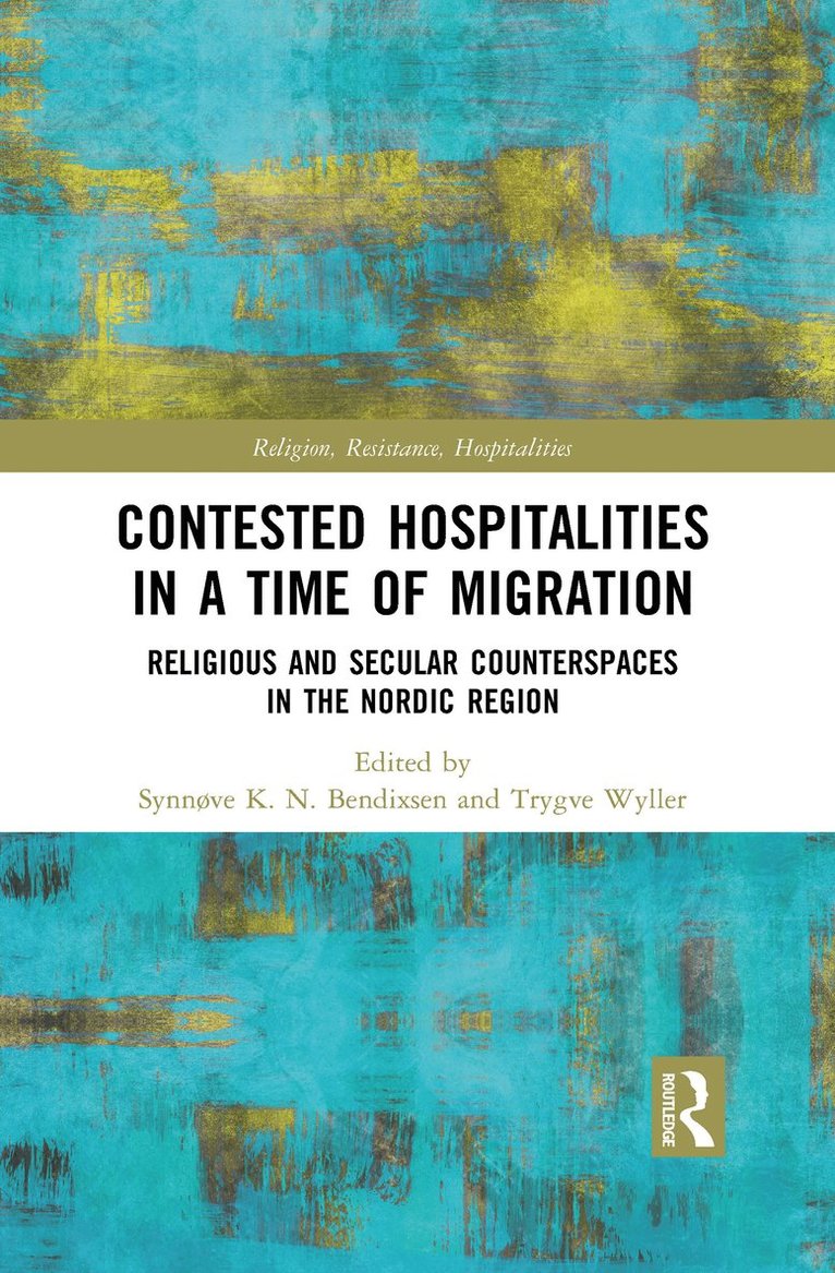Synnøve Bendixsen, Trygve Wyller - Contested Hospitalities in a Time of Migration, Häftad