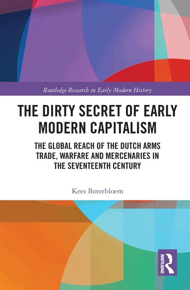 Kees Boterbloem - Dirty Secret of Early Modern Capitalism, Häftad