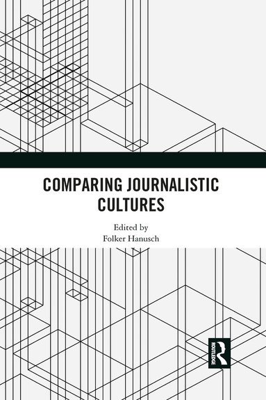 Folker Hanusch - Comparing Journalistic Cultures, Häftad