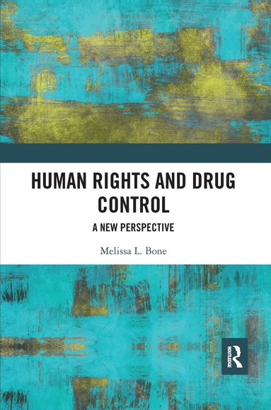Melissa Bone - Human Rights and Drug Control, Häftad