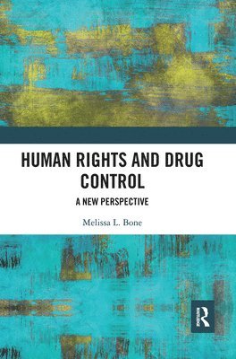 Melissa Bone - Human Rights and Drug Control, Häftad