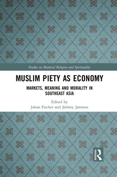 Johan Fischer, Jérémy Jammes - Muslim Piety as Economy, Häftad