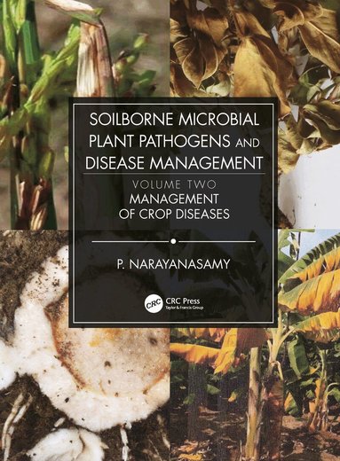 P. Narayanasamy - Soilborne Microbial Plant Pathogens and Disease Management, Volume Two, Häftad
