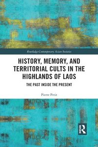 bokomslag History, Memory, and Territorial Cults in the Highlands of Laos