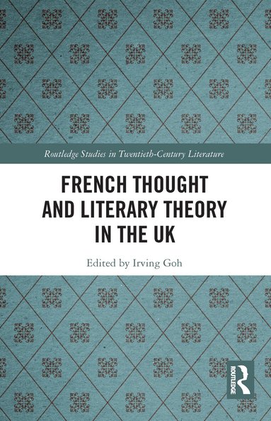 Irving Goh - French Thought and Literary Theory in the UK, Häftad