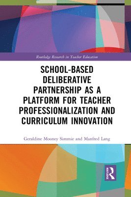 School-Based Deliberative Partnership as a Platform for Teacher Professionalization and Curriculum Innovation 1