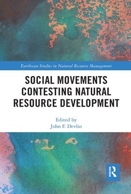 Social Movements Contesting Natural Resource Development 1