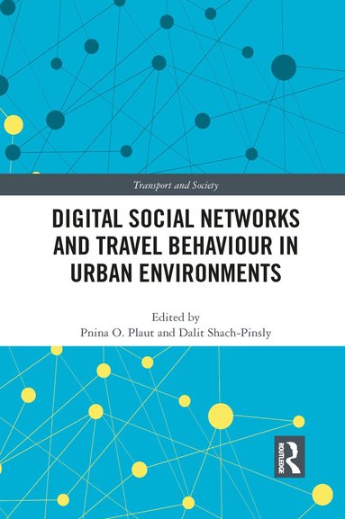 Pnina Plaut, Dalit Shach-Pinsly - Digital Social Networks and Travel Behaviour in Urban Environments, Häftad