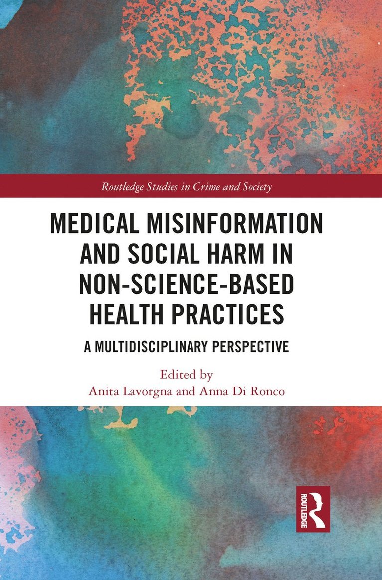 Anita Lavorgna, Anna Di Ronco, Anita (University of Southampton,UK) Lavorgna, UK) Di Ronco, Anna (University of Essex - Medical Misinformation and Social Harm in Non-Science Based Health Practices, Häftad