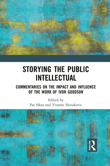 Pat Sikes, Yvonne Novakovic - Storying the Public Intellectual, Häftad