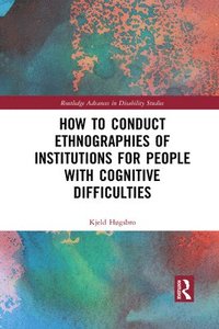 bokomslag How to Conduct Ethnographies of Institutions for People with Cognitive Difficulties