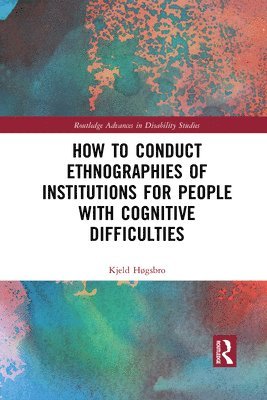 How to Conduct Ethnographies of Institutions for People with Cognitive Difficulties 1