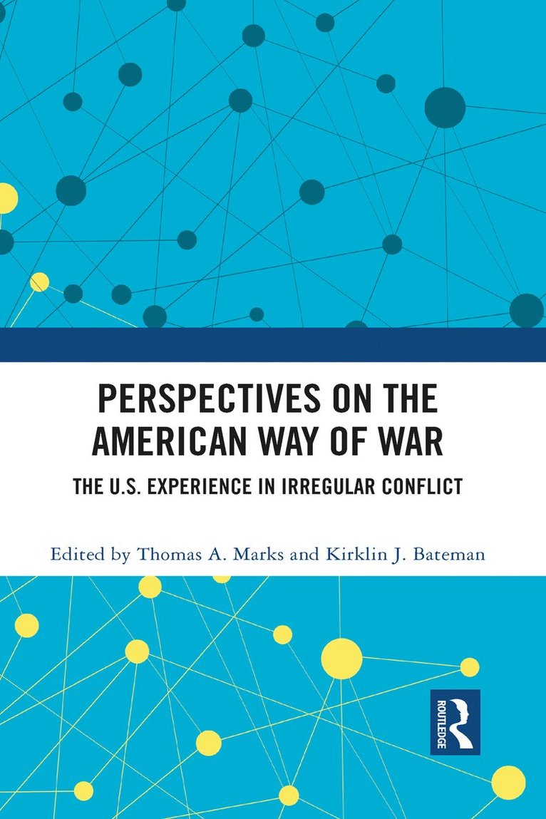 Thomas A. Marks, Kirklin J. Bateman - Perspectives on the American Way of War, Häftad