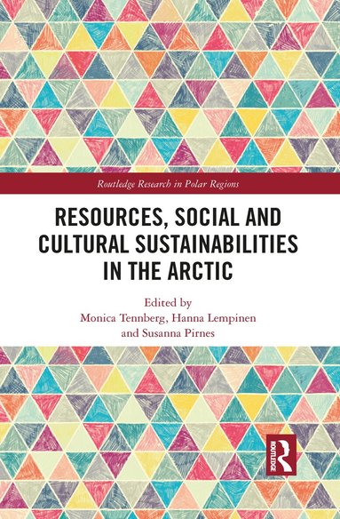 Monica Tennberg, Hanna Lempinen, Susanna Pirnes - Resources, Social and Cultural Sustainabilities in the Arctic, Häftad