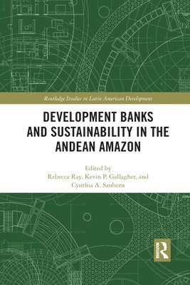 Development Banks and Sustainability in the Andean Amazon 1