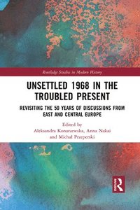 bokomslag Unsettled 1968 in the Troubled Present