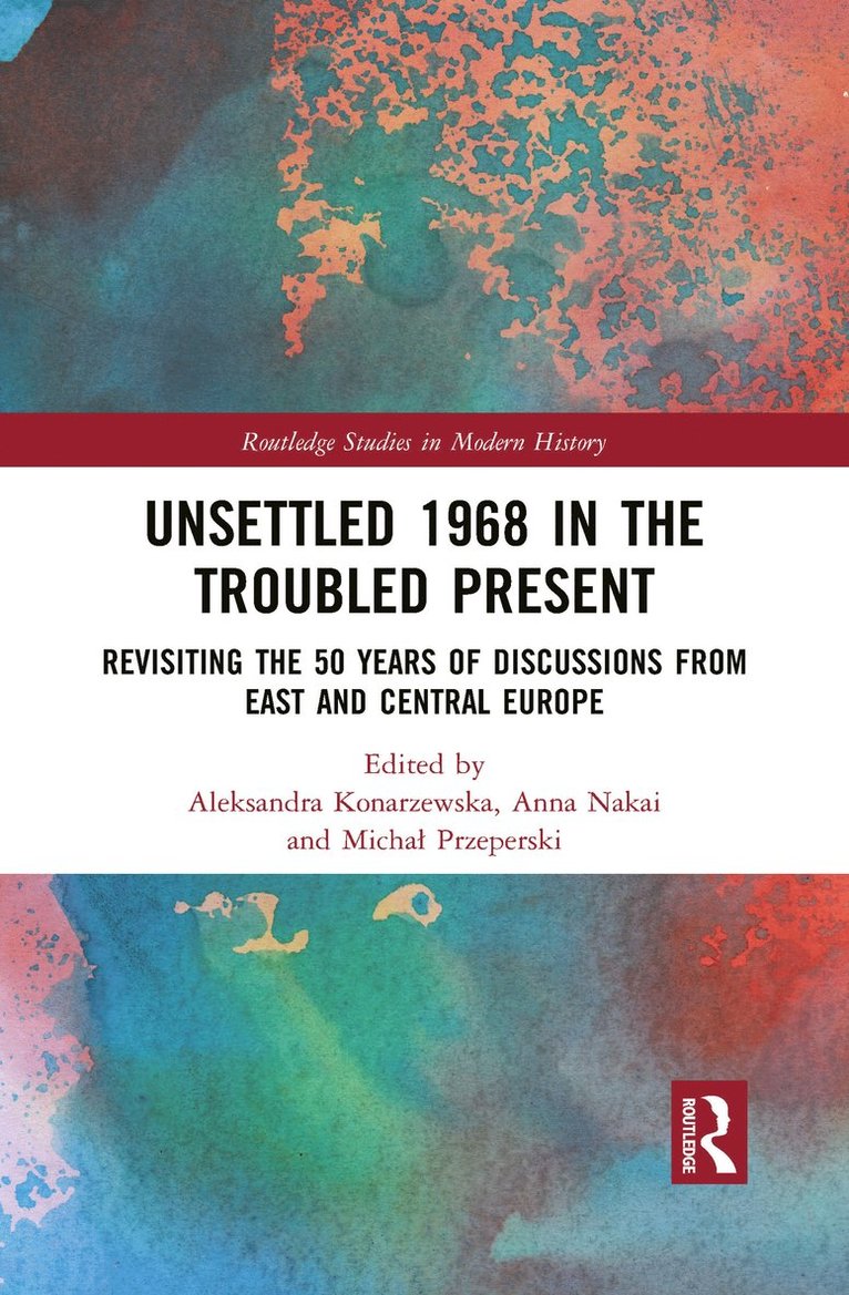 Aleksandra Konarzewska, Anna Nakai, Michał Przeperski, Michal Przeperski, Micha¿ Przeperski - Unsettled 1968 in the Troubled Present, Häftad