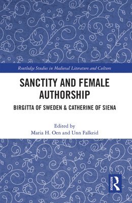 Maria H. Oen, Unn Falkeid, PhD Falkeid, Unn - Sanctity and Female Authorship, Häftad
