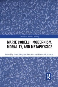 bokomslag Marie Corelli: Modernism, Morality, and Metaphysics