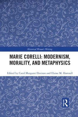 Carol Margaret Davison, Elaine M. Hartnell - Marie Corelli: Modernism, Morality, and Metaphysics, Häftad