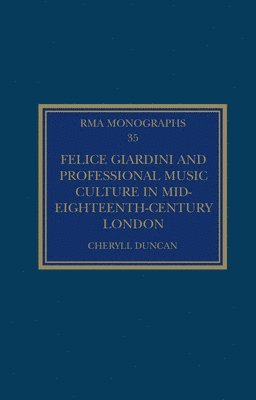 Cheryll Duncan - Felice Giardini and Professional Music Culture in Mid-Eighteenth-Century London, Häftad