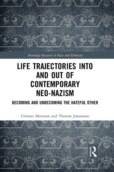 Christer Mattsson, Thomas Johansson - Life Trajectories Into and Out of Contemporary Neo-Nazism, Häftad
