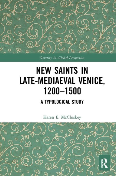 Karen E. McCluskey - New Saints in Late-Mediaeval Venice, 1200–1500, Häftad