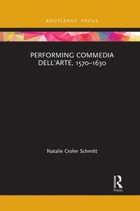 bokomslag Performing Commedia dell'Arte, 1570-1630