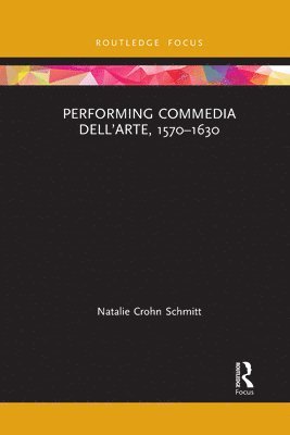 Performing Commedia dell'Arte, 1570-1630 1